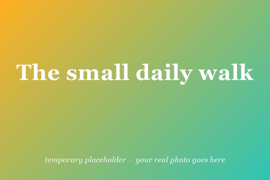 A small daily walk